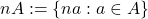 nA:=\{na: a \in A\}