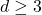 d \ge 3
