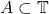 A \subset \mathbb T